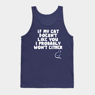 If My Cat Doesn't Like I Probably Won't Either Tank Top